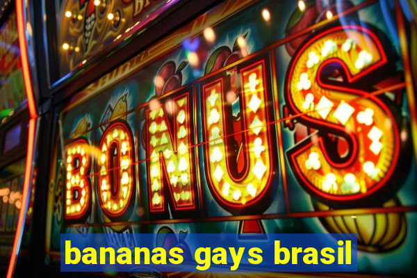 bananas gays brasil